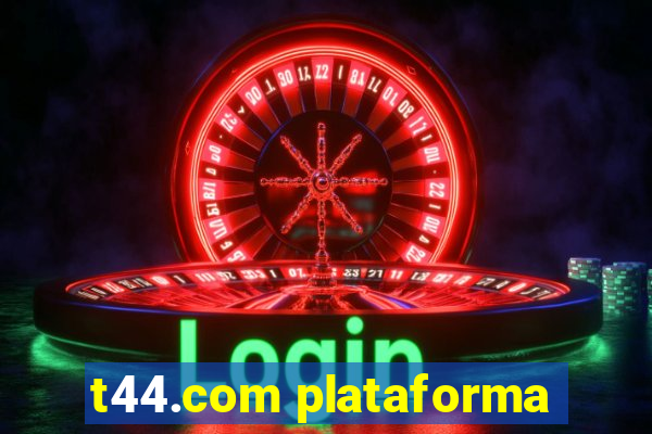 t44.com plataforma